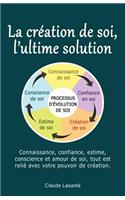 La creation de soi, ultime solution
