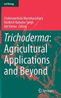 Trichoderma: Agricultural Applications and Beyond