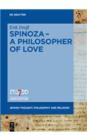 Spinoza. a Philosopher of Love: (Jewish Thought, Philosophy and Religion)