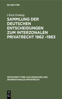 Sammlung Der Deutschen Entscheidungen Zum Interzonalen Privatrecht 1962 -1963
