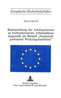 Beanspruchung der Arbeitspersonen an hochtechnisierten Arbeitsplaetzen dargestellt am Beispiel 'numerisch gesteuerter Werkzeugmaschinen'