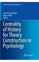 Centrality of History for Theory Construction in Psychology