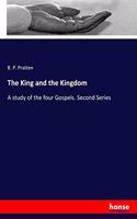 King and the Kingdom: A study of the four Gospels. Second Series