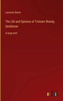 The Life and Opinions of Tristram Shandy, Gentleman: in large print