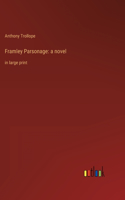 Framley Parsonage: a novel: in large print