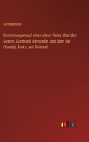 Bemerkungen auf einer Alpen-Reise über den Susten, Gotthard, Bernardin, und über die Oberalp, Furka und Grimsel