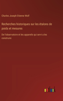 Recherches historiques sur les étalons de poids et mesures