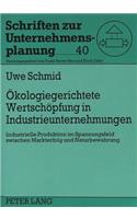 Oekologiegerichtete Wertschoepfung in Industrieunternehmungen