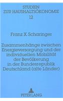 Zusammenhaenge Zwischen Energieversorgung Und Der Individuellen Mobilitaet Der Bevoelkerung in Der Bundesrepublik Deutschland (Alte Laender)
