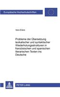 Probleme Der Uebersetzung Lexikalischer Und Syntaktischer Wiederholungsstrukturen in Franzoesischen Und Spanischen Literarischen Texten Ins Deutsche