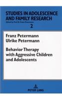 Behavior Therapy with Aggressive Children and Adolescents