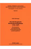 Brandenburgische Kirchenbuchduplikate 1794-1874: Ein Verzeichnis Der Ueberlieferung Im Brandenburgischen Landeshauptarchiv