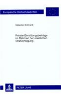 Private Ermittlungsbeitraege Im Rahmen Der Staatlichen Strafverfolgung
