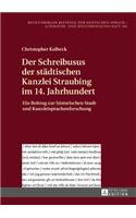 Der Schreibusus der staedtischen Kanzlei Straubing im 14. Jahrhundert