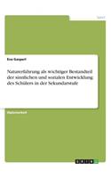 Naturerfahrung als wichtiger Bestandteil der sinnlichen und sozialen Entwicklung des Schülers in der Sekundarstufe