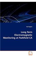 Long Term Electromagnetic Monitoring at Parkfield CA