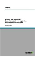 Aktuelle und zukünftige Geschäftsmodelle von regionalen Radiosendern und Verlagen