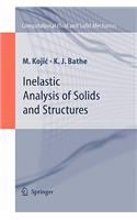 Inelastic Analysis of Solids and Structures