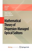 Mathematical Theory of Dispersion-Managed Optical Solitons