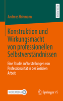 Konstruktion Und Wirkungsmacht Von Professionellen Selbstverständnissen