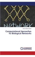 Computational Aproaches to Biological Networks