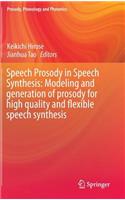 Speech Prosody in Speech Synthesis: Modeling and generation of prosody for high quality and flexible speech synthesis