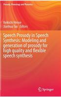 Speech Prosody in Speech Synthesis: Modeling and Generation of Prosody for High Quality and Flexible Speech Synthesis
