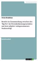 Besteht ein Zusammenhang zwischen den "Big Five" der Persönlichkeitseigenschaften und dem subjektiv wahrgenommenen Studienerfolg?