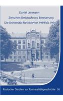 Zwischen Umbruch Und Erneuerung. Die Universitat Rostock Von 1989 Bis 1994.