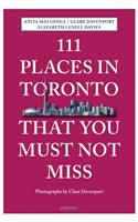 111 Places in Toronto That You Must Not Miss Revised and Updated