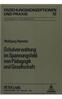 Schulverwaltung im Spannungsfeld von Paedagogik und Gesellschaft