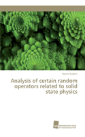 Analysis of certain random operators related to solid state physics