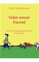 Tobis neuer Freund: Eine Abenteuergeschichte für Kinder