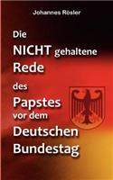 Die NICHT gehaltene Rede des Papstes vor dem Deutschen Bundestag