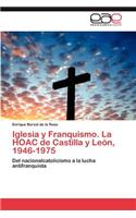 Iglesia y Franquismo. La HOAC de Castilla y León, 1946-1975. Tomo II