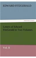 Letters of Edward Fitzgerald in Two Volumes Vol. II