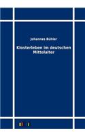 Klosterleben im deutschen Mittelalter