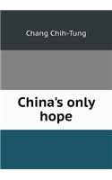 China's Only Hope