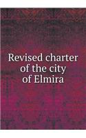 Revised charter of the city of Elmira: (English)