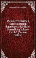 Die osterreichischen Kameralisten in dogmengeschichtlicher Darstellung Volume 1 pt. 1-2 (German Edition)