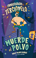 Muerde el polvo (Enmascarado de terciopelo 2) / Make Him Hit the Mat: (2 EL ENMASCARADO DE TERCIOPELO / THE VELVET MASKED WRESTLER )