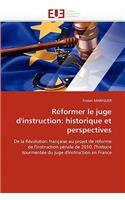 Réformer Le Juge d''instruction: Historique Et Perspectives