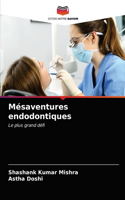 Mésaventures endodontiques
