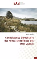 Connaissance élémentaire des noms scientifiques des êtres vivants