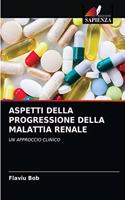 Aspetti Della Progressione Della Malattia Renale
