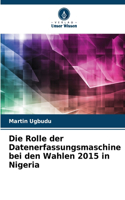 Die Rolle der Datenerfassungsmaschine bei den Wahlen 2015 in Nigeria