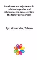Loneliness and adjustment in relation to gender and religion seen in adolescents in the family environment