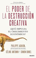 El poder de la destruccion creativa: Â¿Que impulsa el crecimiento economico?