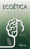 Ecoetica: Un nuevo paradigma para proteger los ecosistemas (Spanish Edition)