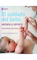 EL CUIDADO DEL BEBE SEMANA A SEMANA (MADRE Y BEBE) (Spanish Edition)